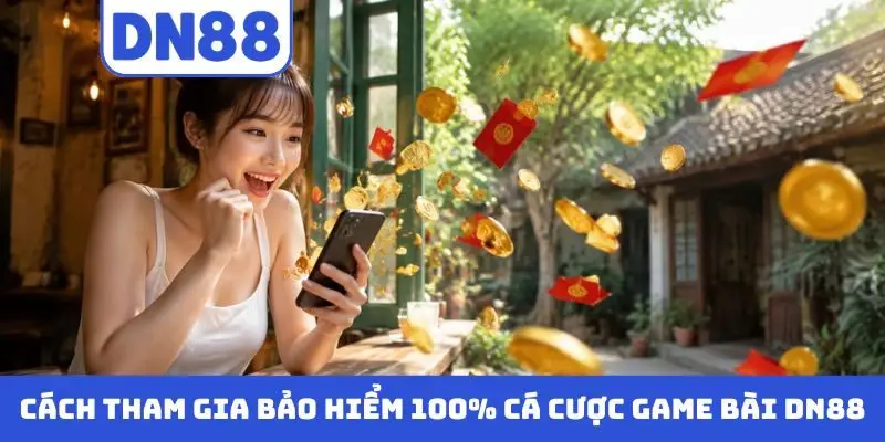 Bảo Hiểm 100% Cá Cược Game Bài DN88 – Chơi Game An Toàn Hot - Pavin