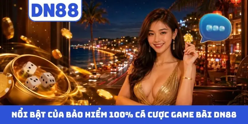 Bảo Hiểm 100% Cá Cược Game Bài DN88 – Chơi Game An Toàn Hot - Pavin