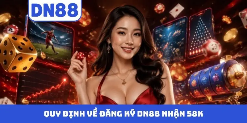 Đăng Ký DN88 Nhận 58k - Khuyến Mãi Cho Thành Viên Mới - Pavin